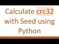 Calculate crc32 with Seed using Python