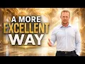 A More Excellent Way Choosing God s Way Over Your Own