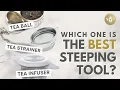 Which is the best steeping tool - Tea Ball Tea Strainer Tea Infuser