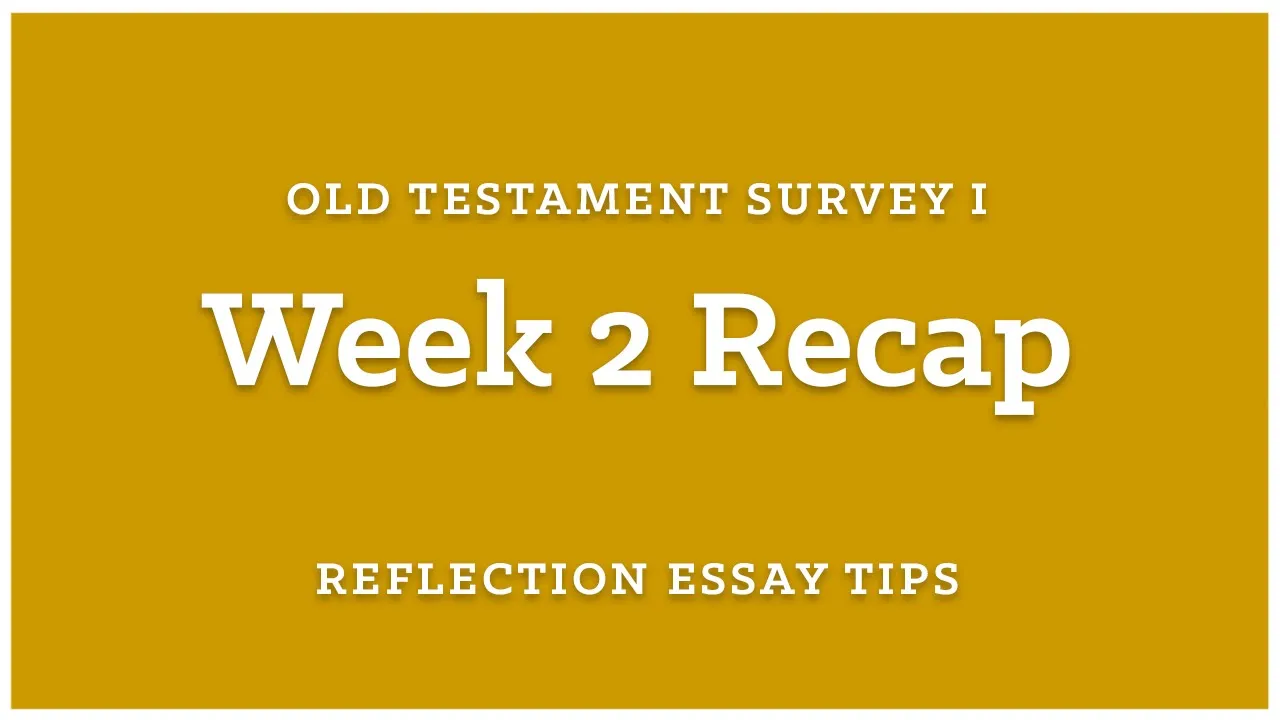 Reflection Essay Tips | Old Testament Survey 1