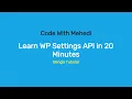 Learn wp settings Api in 20 minues