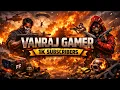 Live streaming of VANRAJ GAMER 1K