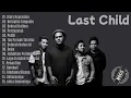 Lagu Last Child Full Album Terbaik | Lagu Galau Paling Menyentuh \u0026 Bikin Nostalgia