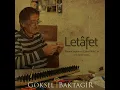 Göksel Baktagir ''Letafet''
