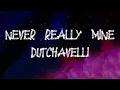 dutchavelli - Never Really Mine