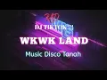 WKWK LAND (Official)- DJ TIKTOK FULL BASS!!! [ IPUL MOKODOMPIS ] ACARADISCOTANAH
