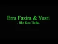 Download Lagu Erra Fazira \u0026 - Yusri Jika Kau Tiada