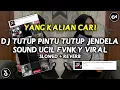Download Lagu DJ TUTUP PINTU TUTUP JENDELA SOUND UCIL FVNKY VIRAL TIKTOK YANG KALIAN CARI (SLOWED + REVERB)