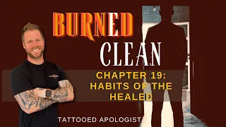 Habits of the Healed | Why Quiet Faithfulness Matters (Burned Clean, Ch. 19)