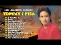 Download Lagu Tommy J Pisa Full Album | Lagu Lawas Terbaik |Lagu Pop Nostalgia80an 90an | Lagu Kenangan