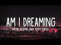 Download Lagu Metro Boomin - Am I Dreaming (Lyrics) ft. A$AP Rocky, Roisee