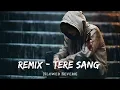 Download Lagu Remix - Tere Sang [Slowed Reverb] Night Vision| Create By The Lo-fi Song Creater