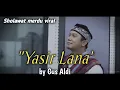 VIRAL‼️ YASIR LANA TERBARU | GUS ALDI