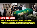 Lagu Kabar Duka! Penyanyi Dangdut Legendaris Meninggal Dunia