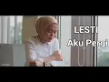 Lesti -aku pergi 😥