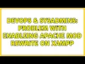 DevOps SysAdmins Problem with enableing apache mod rewrite on xampp 2 Solutions