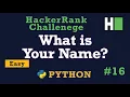 16 What is your name Hackerrank Python Solution Explained