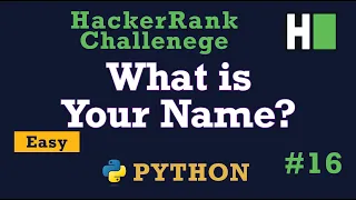 16 What is your name Hackerrank Python Solution Explained