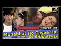 Mohabbat Ho Gayee Hay (Badshah) - Dj Rana Remix (t