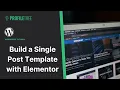 Build a Single Post Template with Elementor WordPress Tutorial Elementor Theme Builder