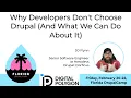 Why Developers Don t Choose Drupal And What We Can Do About It