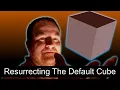 Deleted the Default Cube Bring It Back With Code