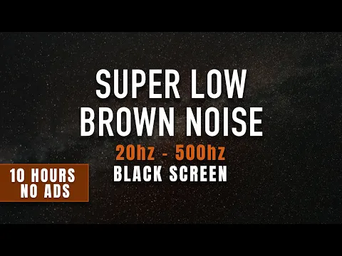 Download MP3 Super Low Frequency Brown Noise - ASMR, Sleeping Aid, Study, Relax \u0026 Unwind | 10 hours, black screen