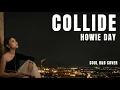 COLLIDE - Howie Day (SOUL R&B Cover)