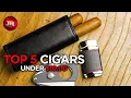 Top 5 Cigars Under 10