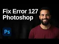 How To Fix Photoshop Error 127 2026 Easy Guide