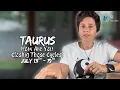 TAURUS - How Are You Closing Those Cycles JULY 13TH