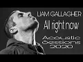 Liam gallagher alright now acoustic 2020
