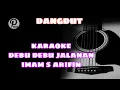 Download Lagu KARAOKE DEBU DEBU JALANAN |  Karaoke tanpa vokal || Imam S Arifin