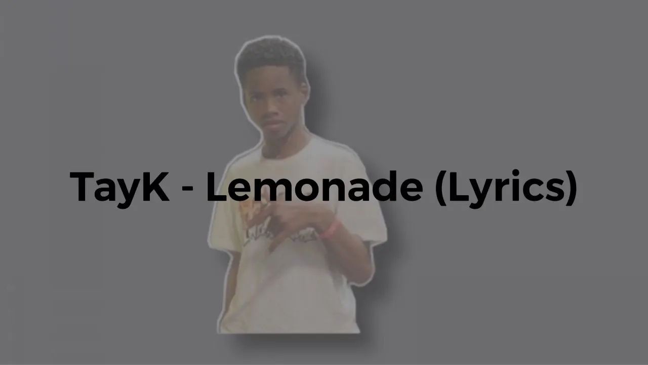 TayK - Lemonade 🍋 (Lyrics)