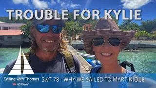 TROUBLE FOR KYLIE – SwT 78 Why we sailed to Martinique