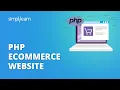 PHP Ecommerce Website How To Create Ecommerce Website In PHP PHP Project Simplilearn