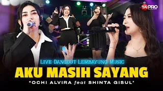 aku masih sayang ochi alvira ft shinta gisul live dangdut lembayung music kau rindukuu 