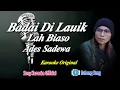Download Lagu BADAI DILAUIK LAH BIASO VOC ADES SADEWA KARAOKE || @sonykaraokeofficial