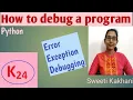 Techniques to debug a program in Python Error Exception and Debugging