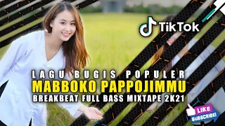 Download DJ MABBOKO PAPPOJIMMU LAGU BUGIS BREAKBEAT FULL BASSS MIXTAPE TERBARU 2021 MP3