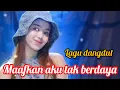 MAAFKAN AKU TAK BERDAYA _lagu dangdut lawas 1981
