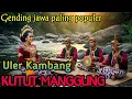Download Lagu GENDING JAWA _ KUTUT NANGGUNG, JINEMAN ULER KAMBANG _||PENGANTAR TIDUR PALING POPULER JOZZ GANDOS