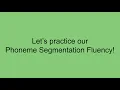 Phoneme Segmentation Fluency Practice