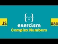 JavaScript on Exercism 080 - Complex Numbers