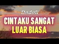 Download Lagu Dadali  - Cintaku Sangat Luar Biasa (lirik)
