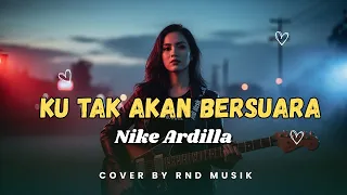 ku tak akan bersuara nike ardilla slow rock paling ikonik u0026 menyayat hati cover by rnd musik 