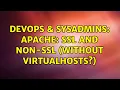 DevOps SysAdmins Apache SSL and Non-SSL without VirtualHosts