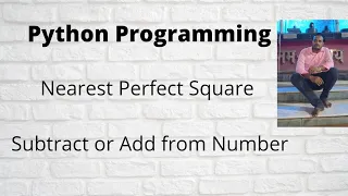 Python Program Find Nearest Perfect Square of Given Number Interview coding