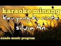 Lagu silvia an-kau yang ku cinta [ karaoke ]