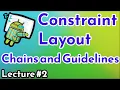Chains and Guidelines in Constraint Layout Lecture 2